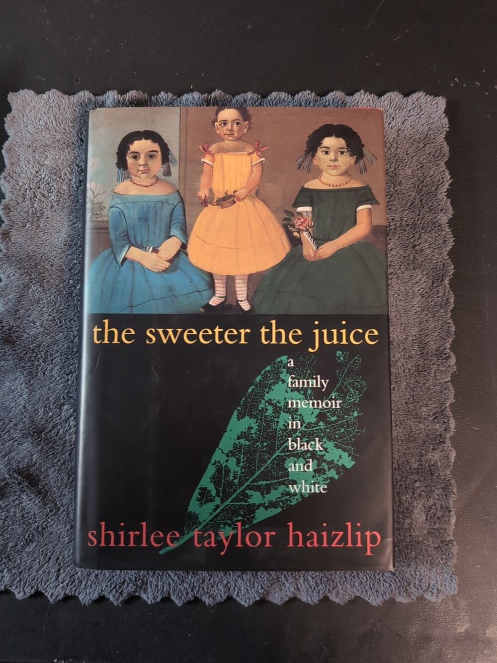 Sweeter the Juice : A Family Memoir in Black & White by Shirlee T. Haizlip HC DJ
